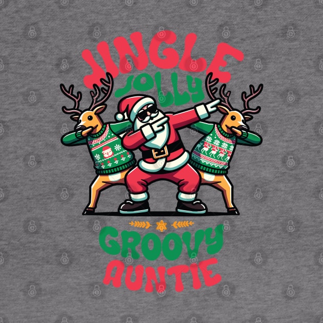 Auntie - Holly Jingle Jolly Groovy Santa and Reindeers in Ugly Sweater Dabbing Dancing. Personalized Christmas by Lunatic Bear